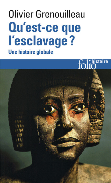 QU´EST-CE QUE L´ ESCLAVAGE ? - UNE HISTOIRE GLOBALE