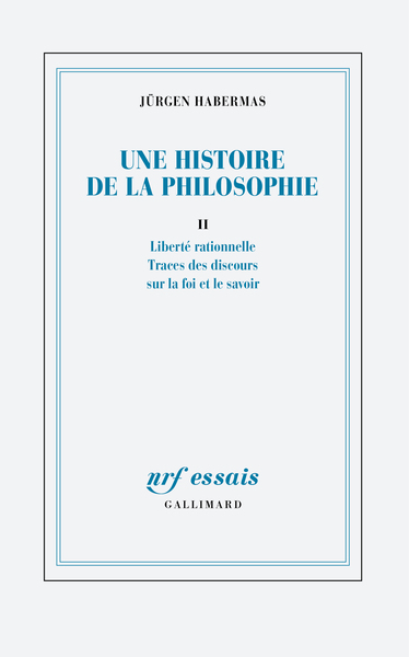 HISTOIRE DE LA PHILOSOPHIE - VOL02 - LIBERTE RATIONNELLE - TRACES DE DISCOURS SUR LA FOI ET LE S