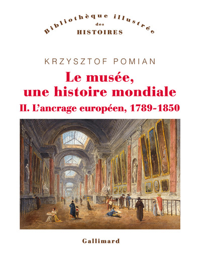 MUSEE, UNE HISTOIRE MONDIALE - VOL02 - L´ANCRAGE EUROPEEN, 1789-1850