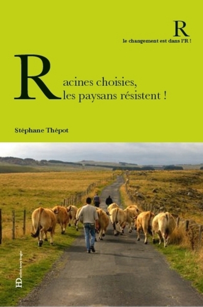 RACINES CHOISIES, LES PAYSANS RESISTENT !