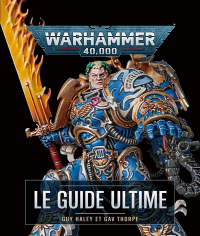 WARHAMMER 40,000 LE GUIDE ULTIME