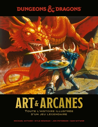 DONJONS & DRAGONS : ART & ARCANES, TOUTE L´HISTOIRE ILLUSTREE D´UN JEU LEGENDAIRE / NOUVELLE EDITION