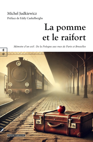 POMME ET LE RAIFORT : MEMOIRE D'UN EXIL - DE LA POLOGNE AUX RUES DE PARIS ET BRUXELLES