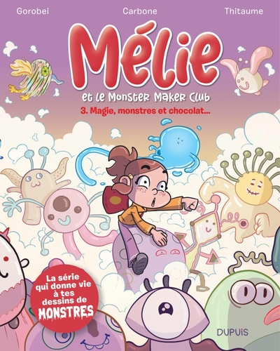 MELIE ET LE MONSTER MAKER CLUB - TOME 3 - MAGIE, MONSTRES ET CHOCOLAT...