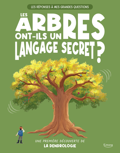 LES REPONSES A MES GRANDES QUESTIONS - LES ARBRES ONT-ILS UN LANGAGE SECRET ? - UNE PREMIERE DECOUVE