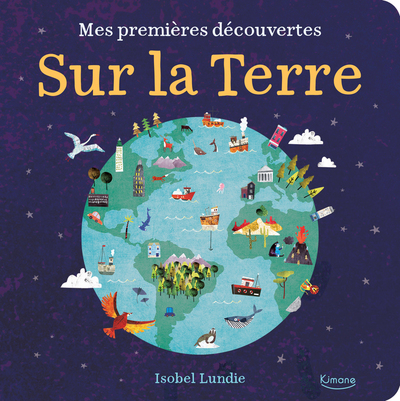 SUR LA TERRE - MES PREMIERES DECOUVERTES