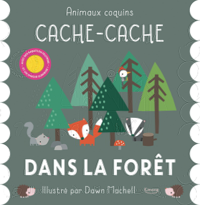 CACHE-CACHE DANS LA FORET (COLL. ANIMAUX COQUINS)