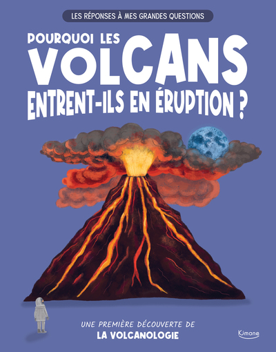 LES REPONSES A MES GRANDES QUESTIONS - POURQUOI LES VOLCANS ENTRENT-ILS EN ERUPTION ? - UNE PREMIERE