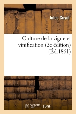 CULTURE DE LA VIGNE ET VINIFICATION 2E EDITION