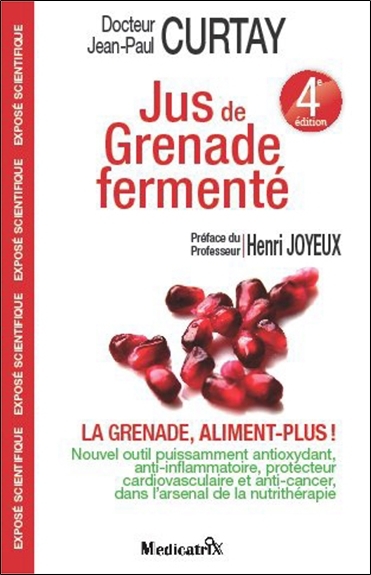 JUS DE GRENADE FERMENTE : LA GRENADE, ALIMENT PLUS ! - 4EME EDITION