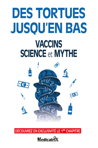 DES TORTUES JUSQU´EN BAS - VACCINS - SCIENCE ET MYTHE - 1ER CHAPITRE - POCH