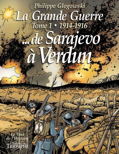 GRANDE GUERRE, TOME 1 - 1914-1916, DE SARAJEVO A VERDUN