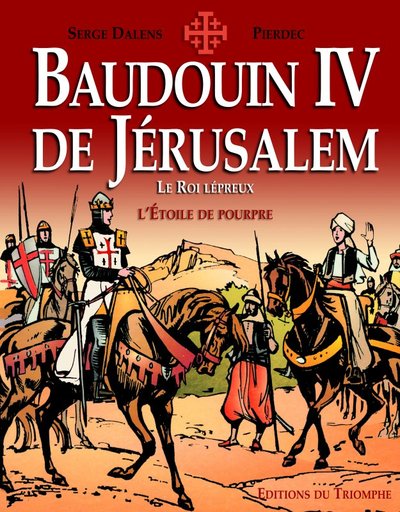 BAUDOIN IV DE JERUSALEM LE ROI LEPREUX