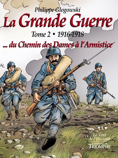 GRANDE GUERRE - TOME 2 - 1916-1918 DU CHEMIN DES DAMES A L ARMISTICE