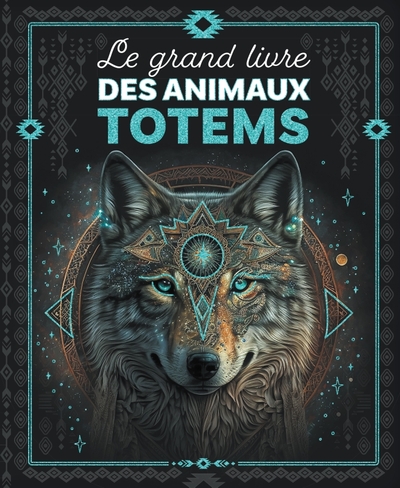 GRAND LIVRE DES ANIMAUX TOTEMS