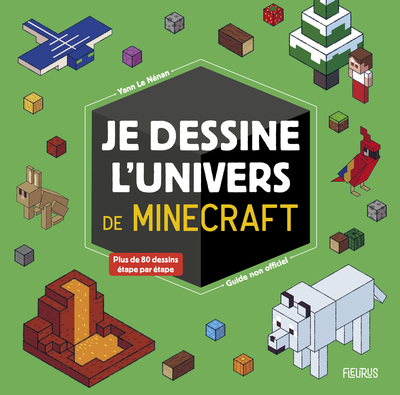 JE DESSINE L´UNIVERS DE MINECRAFT - GUIDE NON OFFICIEL