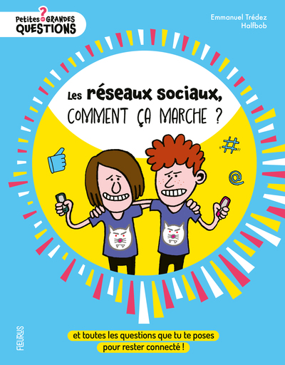 LES RESEAUX SOCIAUX, COMMENT CA MARCHE ? - ET TOUTES LES QUESTIONS QUE TU TE POSES POUR RESTER CONNE
