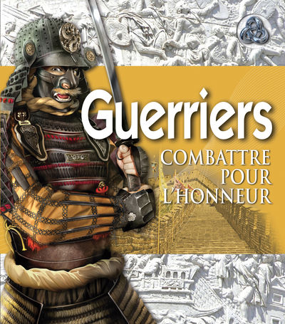 GUERRIERS, COMBATTRE POUR L´HONNEUR