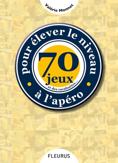 70 JEUX ET DES CACAHUETES...POUR ELEVER LE NIVEAU A L´APERO