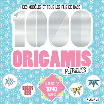 1000 ORIGAMIS FEERIQUES