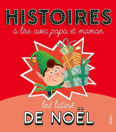 HISTOIRES A LIRE AVEC PAPA ET MAMAN - LES LUTINS DE NOEL