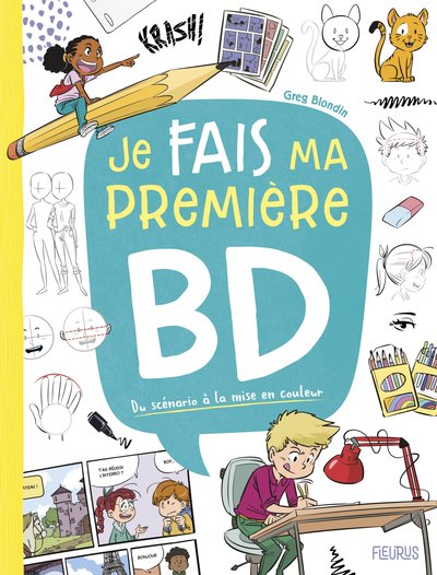 JE FAIS MA PREMIERE BD. DU SCENARIO A LA MISE EN COULEUR