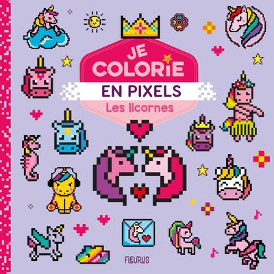 JE COLORIE EN PIXELS - LES LICORNES