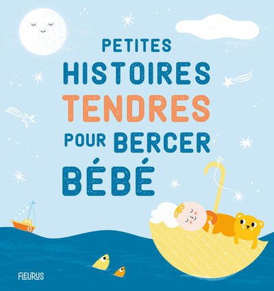 PETITES HISTOIRES TENDRES POUR BERCER BEBE