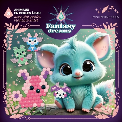 ANIMAUX EN PERLES A EAU - MINI FANTASTIQUES