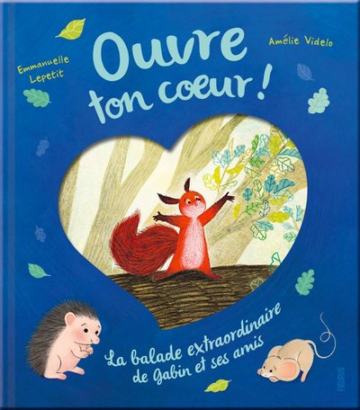 OUVRE TON COEUR ! LA BALADE EXTRAORDINAIRE DE GABIN ET SES AMIS