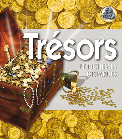 TRESORS ET RICHESSES DISPARUES