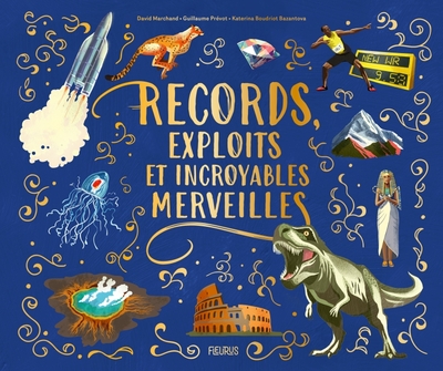 RECORDS, EXPLOITS ET INCROYABLES MERVEILLES