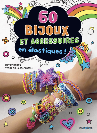 60 BIJOUX ET ACCESSOIRES EN ELASTIQUES - RAINBOW LOOM