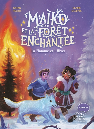 MAIKO ET LA FORET ENCHANTEE - LA FLAMME ET L´HIVER