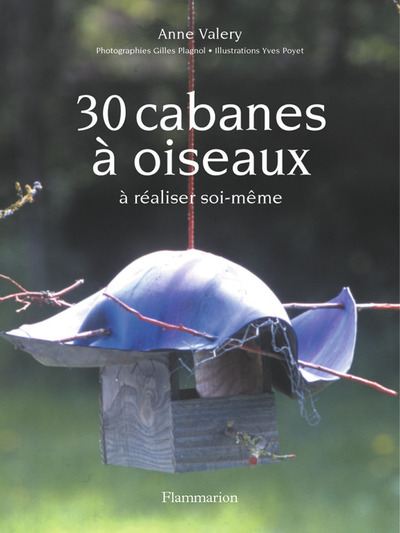 TRENTE CABANES A OISEAUX