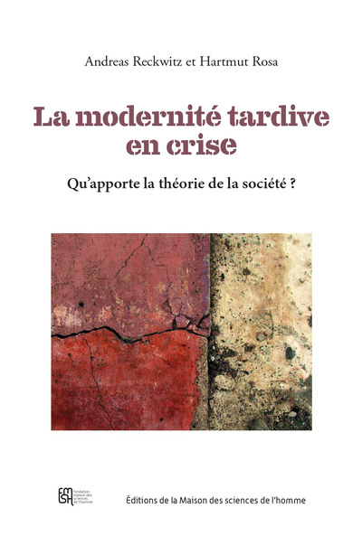 MODERNITE TARDIVE EN CRISE. QUE PEUT ACCOMPLIR LA THEORIE SOCIALE ?