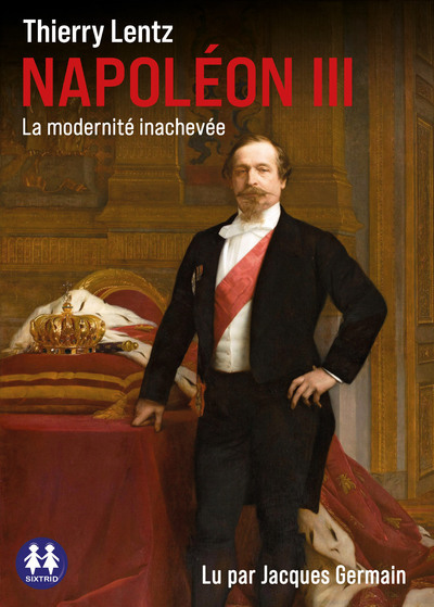 NAPOLEON III - LA MODERNITE INACHEVEE
