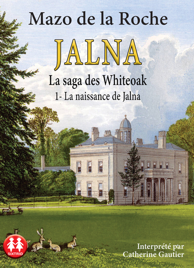 NAISSANCE DE JALNA - LA SAGA DES WHITEOAK - TOME 1