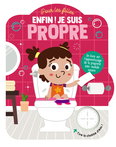 ENFIN ! JE SUIS PROPRE - POUR LES FILLES - UN LIVRE SUR L´APPRENTISSAGE DE LA PROPRETE AVEC UN MODUL