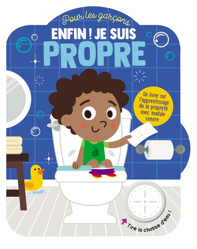 ENFIN ! JE SUIS PROPRE - POUR LES GARCONS - UN LIVRE SUR L´APPRENTISSAGE DE LA PROPRETE AVEC UN MODU