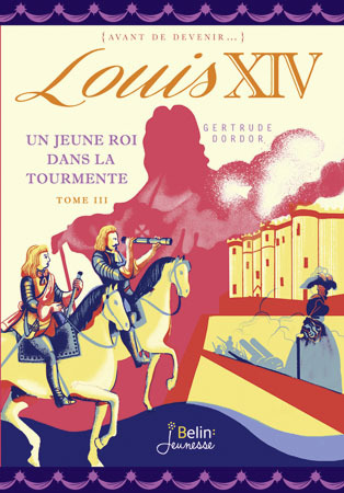 LOUIS XIV (TOME 3 ) - UN JEUNE ROI DANS LA TOURMENTE
