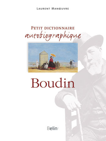PETIT DICTIONNAIRE AUTOBIOGRAPHIQUE EUGENE BOUDIN