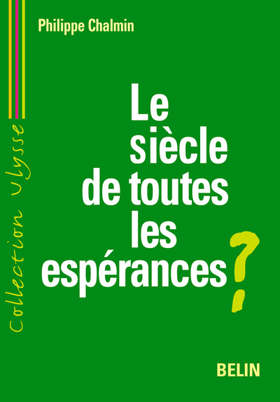 SIECLE DE TOUTES LES ESPERANCES ?