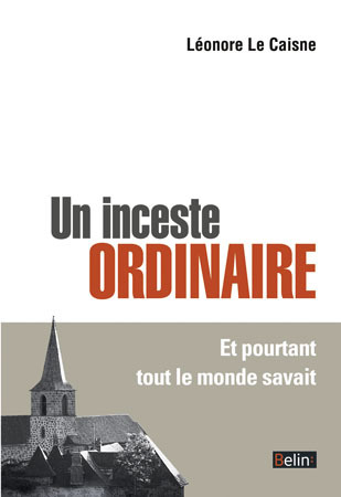 INCESTE ORDINAIRE - ET POURTANT TOUT LE MONDE SAVAIT