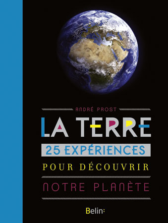 TERRE 25 EXPERIENCES POUR DECOUVRIR NOTRE PLANETE - NOUVELLE EDITION