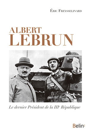 ALBERT LEBRUN - LE DERNIER PRESIDENT...