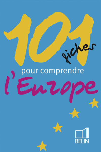 101 FICHES POUR COMPRENDRE L'EUROPE