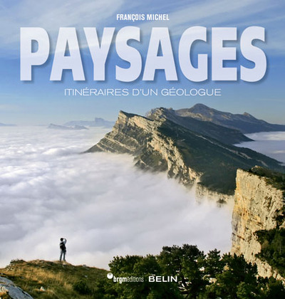 PAYSAGES. ITINERAIRES D´UN GEOLOGUE