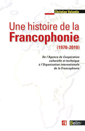 HISTOIRE DE LA FRANCOPHONIE