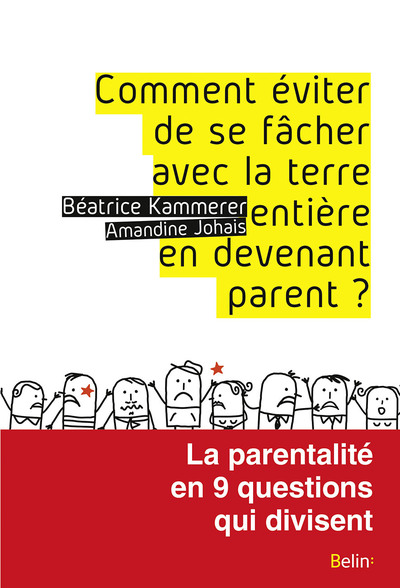 COMMENT EVITER DE SE FACHER AVEC LA TERRE ENTIERE EN DEVENANT PARENT